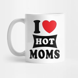 i  love hot moms Mug